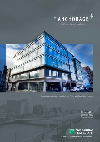 FOR SALE
By Private Treaty
(Tenants Unaffected)
Prime Investment opportunity in South Docks with River Liffey frontage.
01 6611233 | www.realestate.bnpparibas.ie
17-19 Sir John Rogerson’s Quay, Dublin 2
the
the
the
the
the
the
PLAY
VIDEO
 