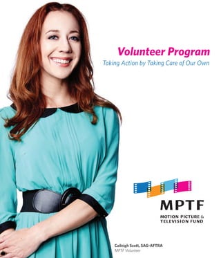 Taking Action by Taking Care of Our Own
Volunteer Program
Caileigh Scott, SAG-AFTRA
MPTF Volunteer
 