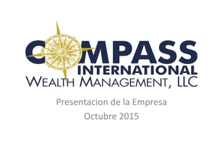 Presentacion de la Empresa
Octubre 2015
 