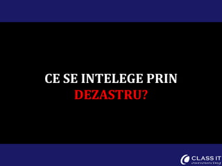 CE SE INTELEGE PRIN DEZASTRU? 