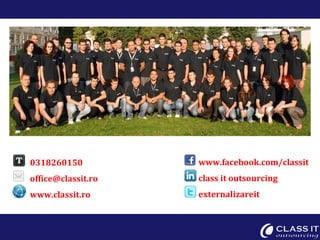 www.facebook.com/classit class it outsourcing externalizareit 0318260150 [email_address] www.classit.ro 
