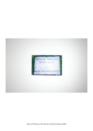 Brian O’Doherty, The Burial of Partick Ireland, 2008
 