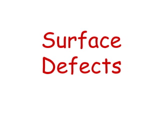 Surface
Defects
 