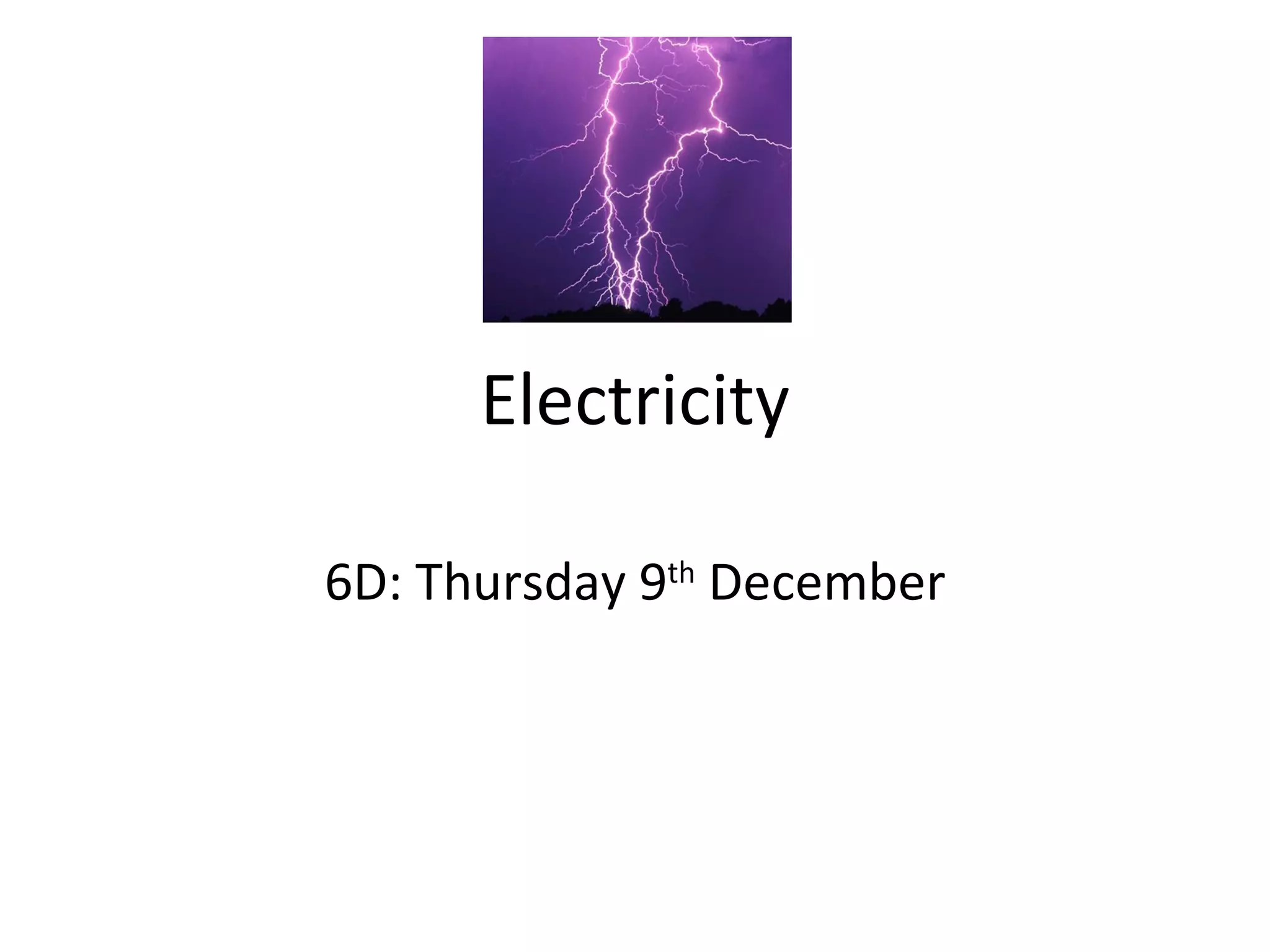 Electricity 6D: Thursday 9 th  December 