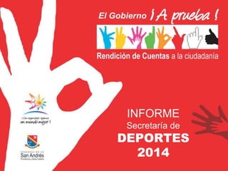 INFORME
Secretaría de
DEPORTES
2014
 