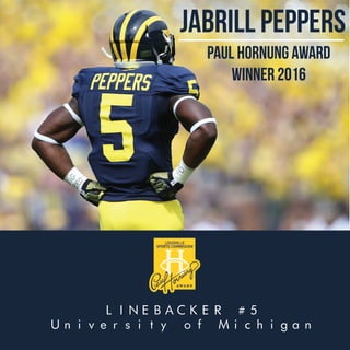 LINEBACKER #5
University of Michigan
JABRILL PEPPERS
PAUL HORNUNG AWARD
WINNER 2016
 