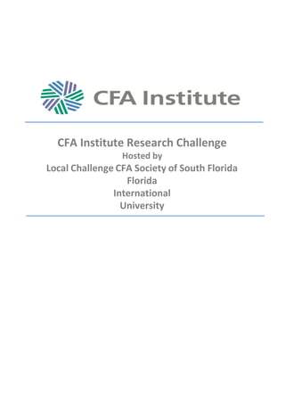 CFA Institute Research Challenge
Hosted by
Local Challenge CFA Society of South Florida
Florida
International
University
 