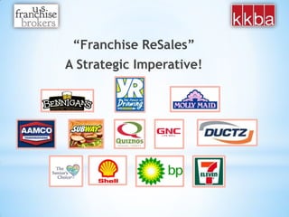 “Franchise ReSales”
A Strategic Imperative!
 