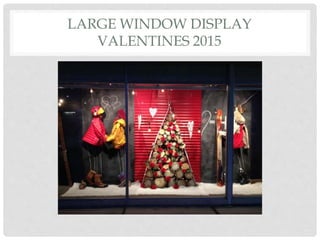 LARGE WINDOW DISPLAY
VALENTINES 2015
 