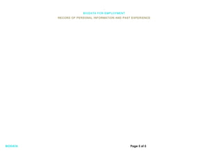 .01
BIODATA FOR EMPLOYMENT
RECORD OF PERSONAL INFORMATION AND PAST EXPERIENCE
BIODATA Page 5 of 5
 