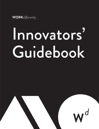 iSee and Experience
Innovators’
Guidebook
WORKdifferently
 
