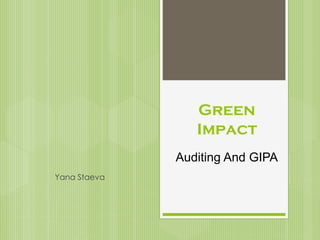 Auditing And GIPA
Yana Staeva
 