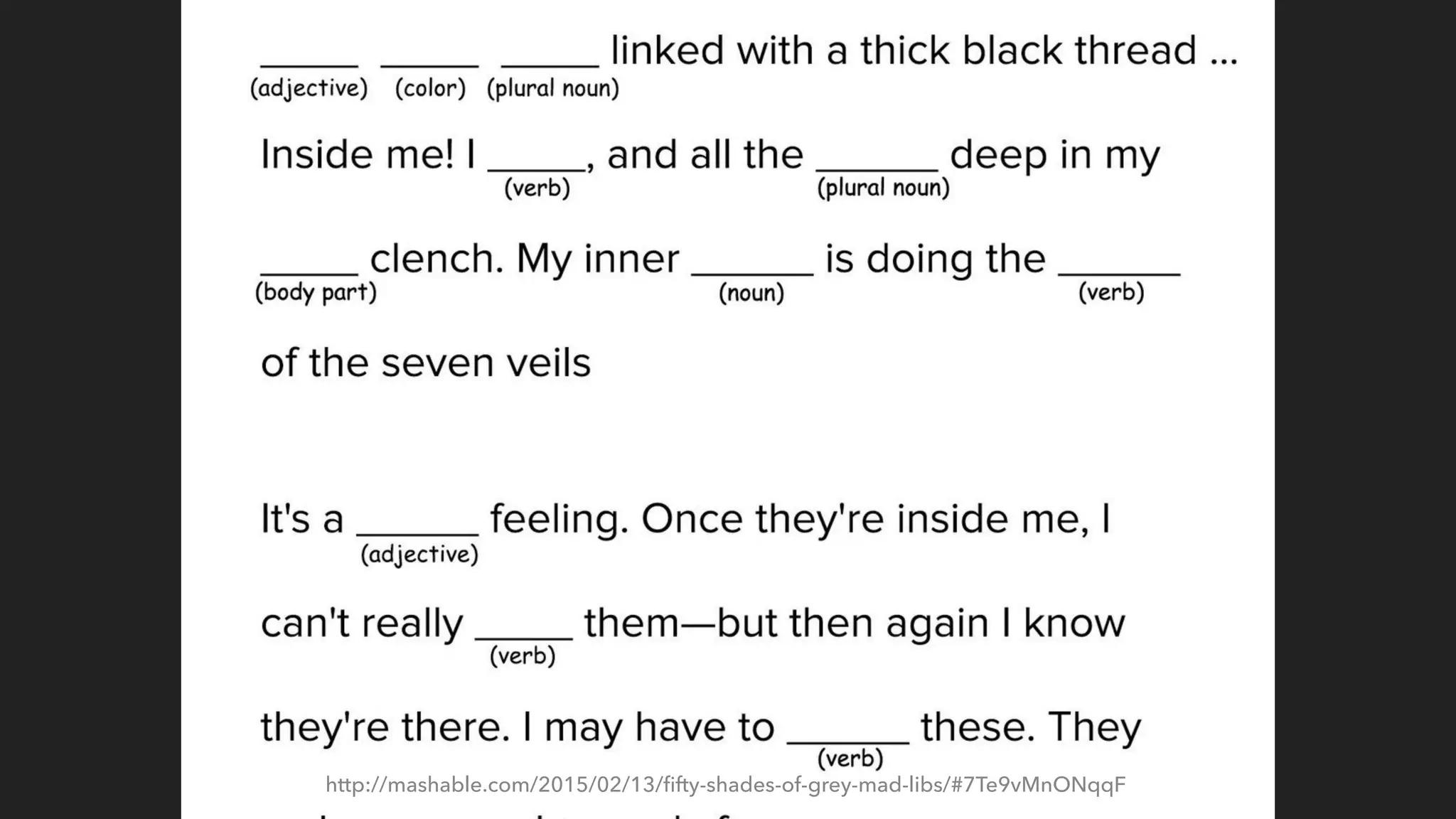 http://mashable.com/2015/02/13/ﬁfty-shades-of-grey-mad-libs/#7Te9vMnONqqF
 