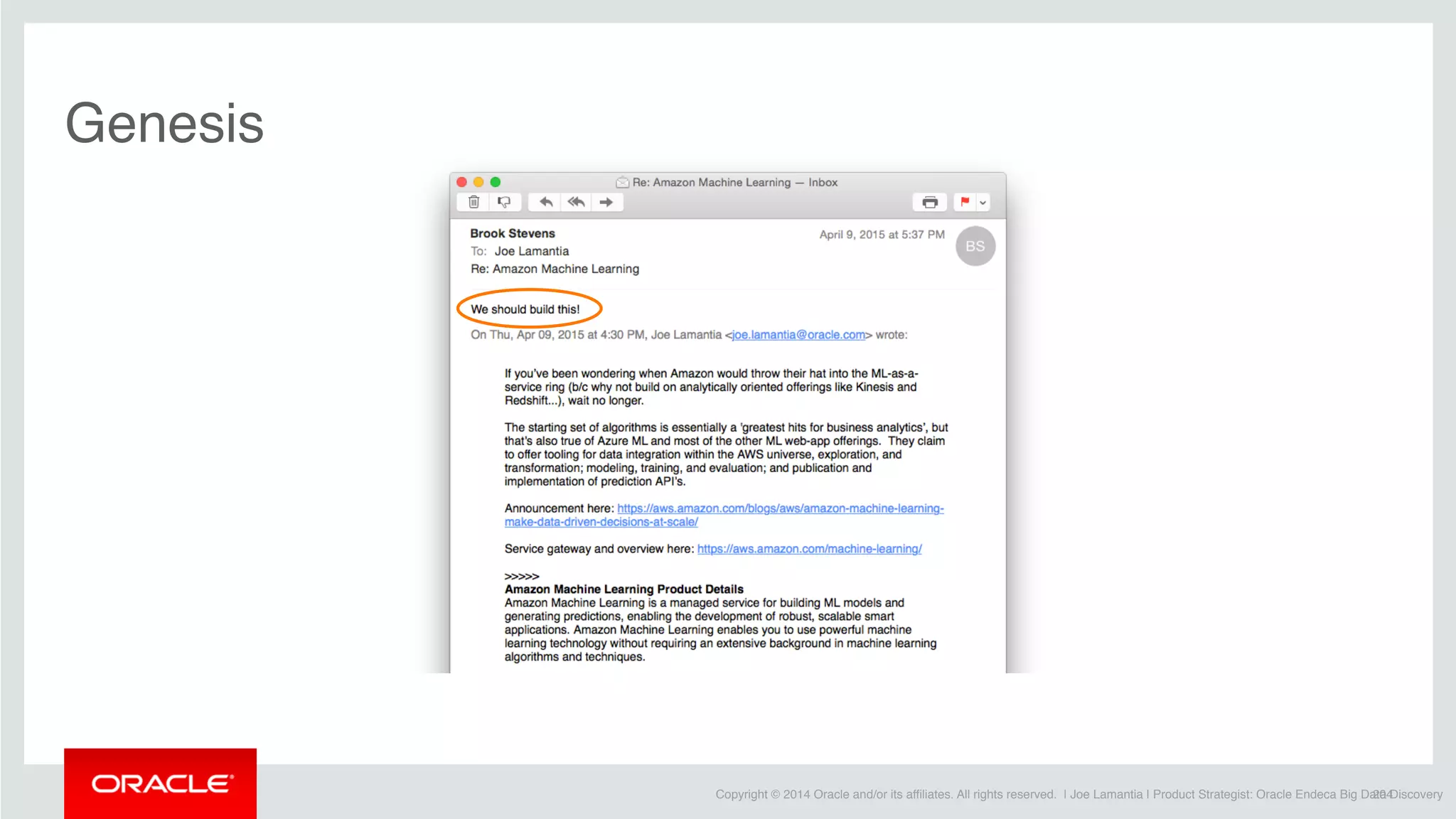 Copyright © 2014 Oracle and/or its affiliates. All rights reserved. | Joe Lamantia | Product Strategist: Oracle Endeca Big Data Discovery
Genesis
204
 