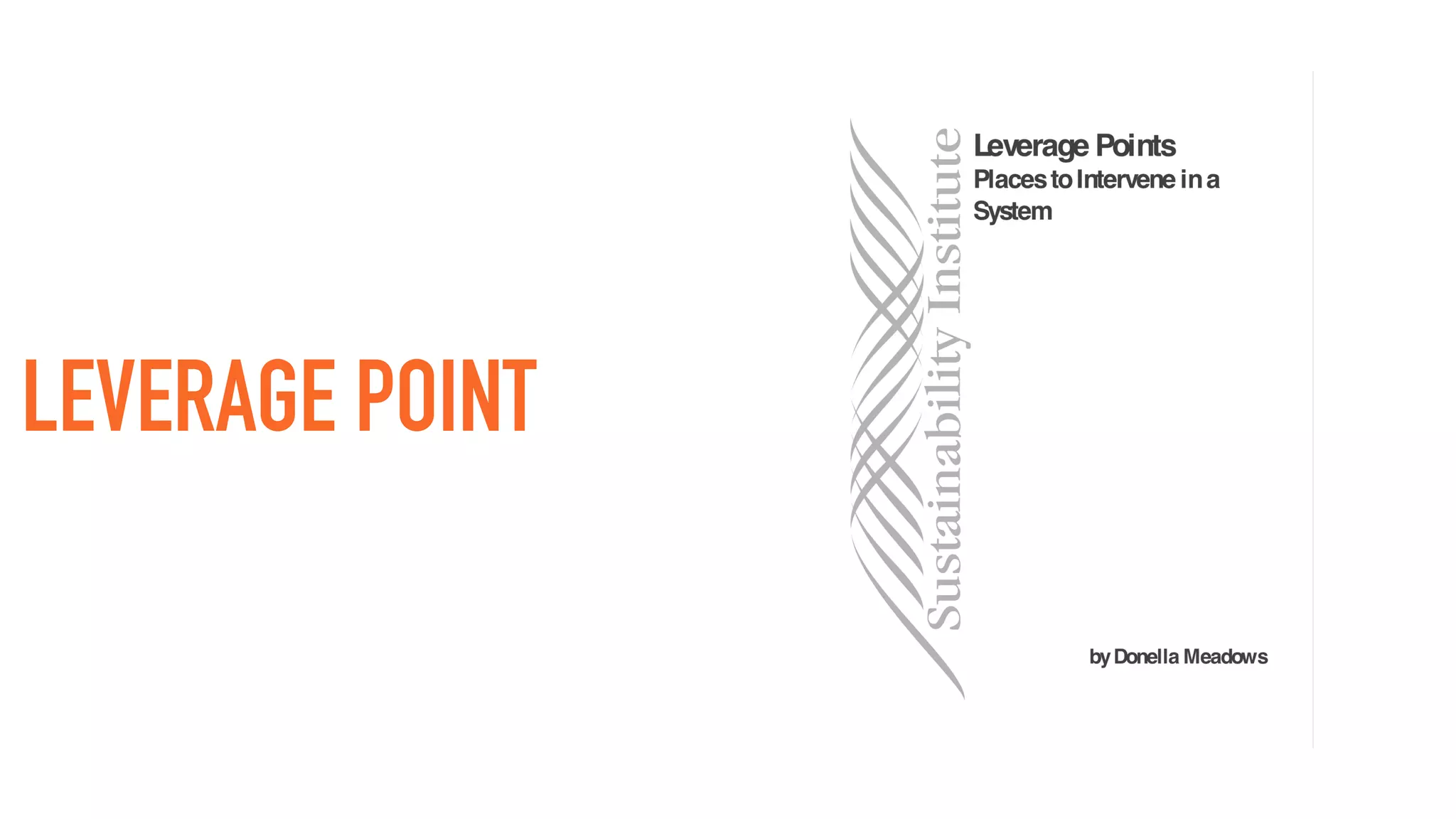 EACH ASPECT =
POTENTIAL
LEVERAGE POINT
FOR STRATEGIC
ENGAGEMENT
 