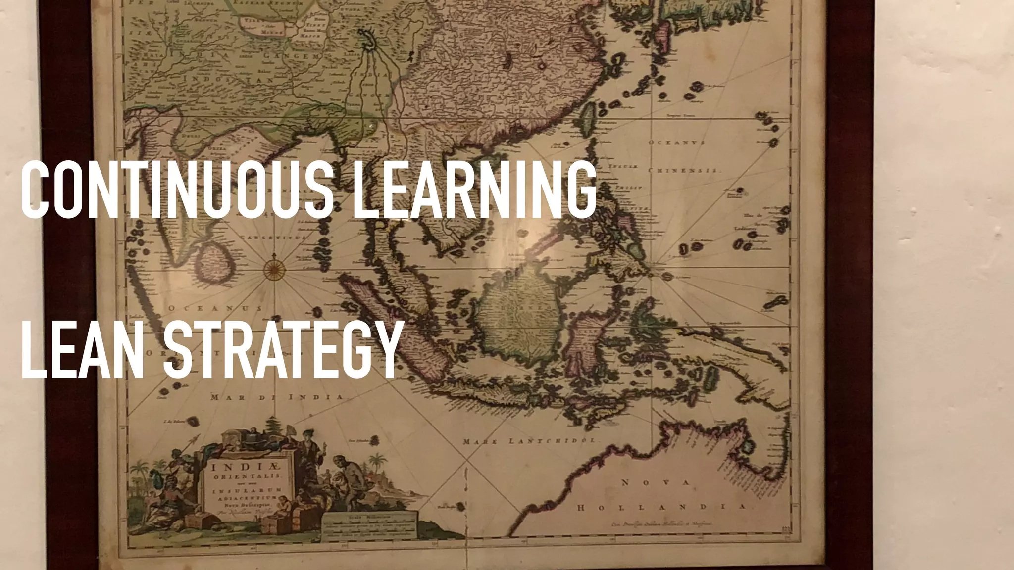 CONTINUOUS LEARNING
LEAN STRATEGY
 