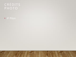 C R É D I T S
P H O T O
• JF Pilon
 