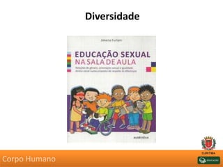 Diversidade
Corpo Humano
 