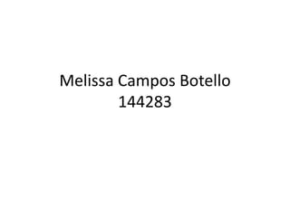 Melissa Campos Botello
        144283
 