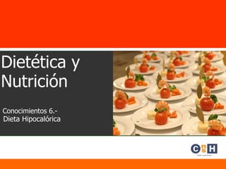 Dietética y Nutrición Conocimientos 6.- Dieta Hipocalórica 