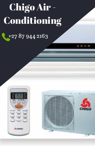 Chigo Air -
Conditioning
+27 87 944 2163
 
