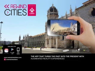 THE APP THAT TURNS THE PAST INTO THE PRESENT WITH
AUGMENTED REALITY EXPERIENCES
AVAILABLE ON
 