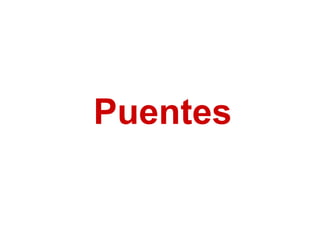 Puentes
 