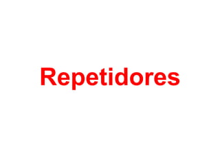 Repetidores
 