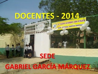 DOCENTES - 2014

SEDE
GABRIEL GARCÍA MÁRQUEZ

 