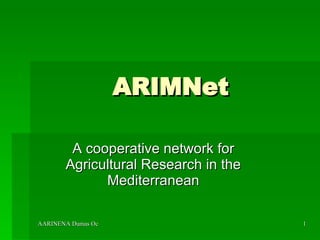 ARIMNet A cooperative network for Agricultural Research in the Mediterranean 