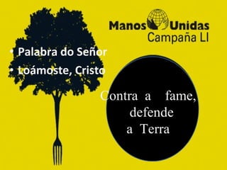 Palabra do Señor Loámoste, Cristo Contra a  fame,  defende a Terra  