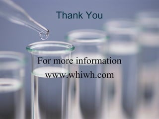 Thank You 
For more information 
www.whiwh.com 
