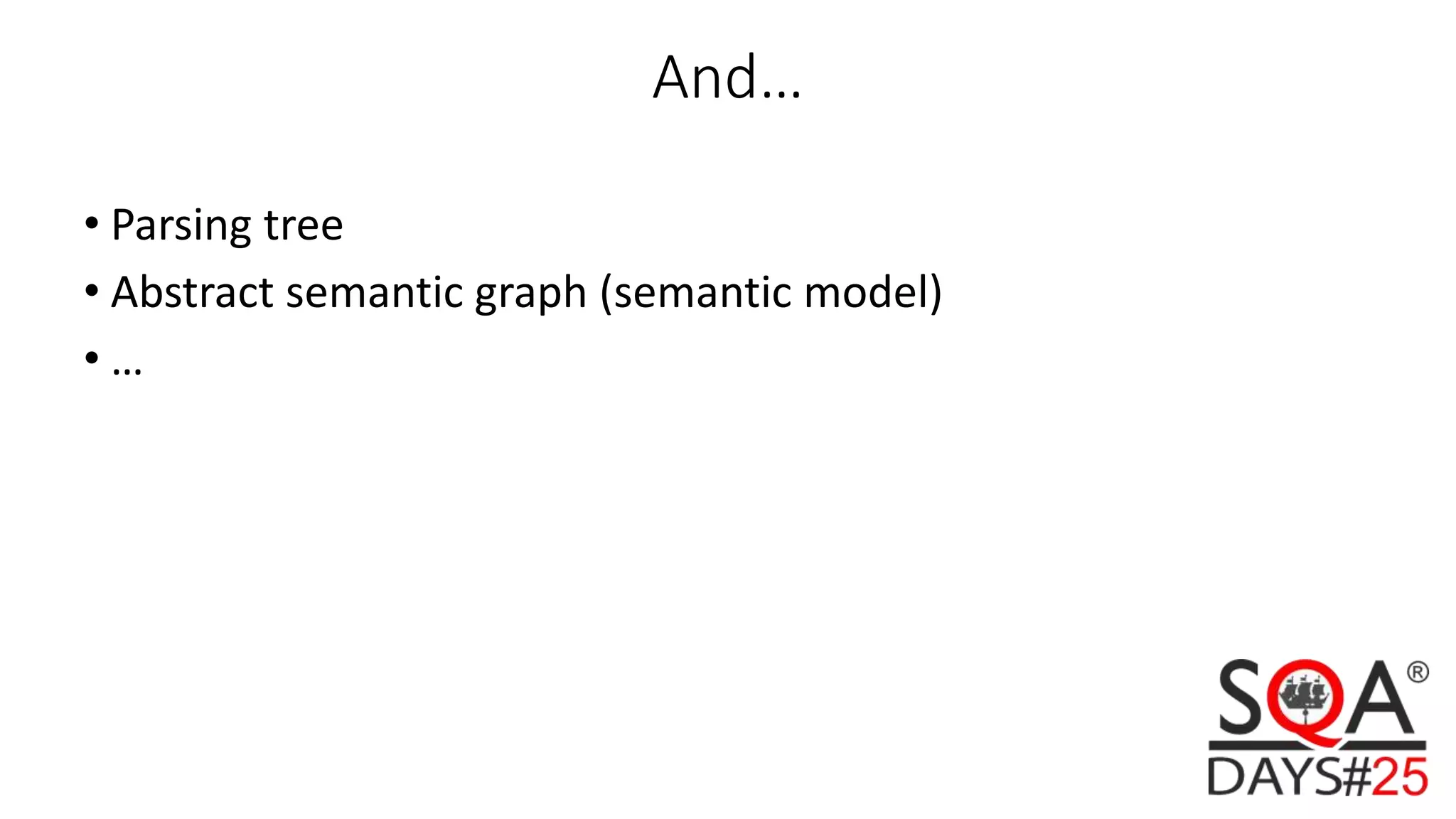 And… • Parsing tree • Abstract semantic graph (semantic model) • … 