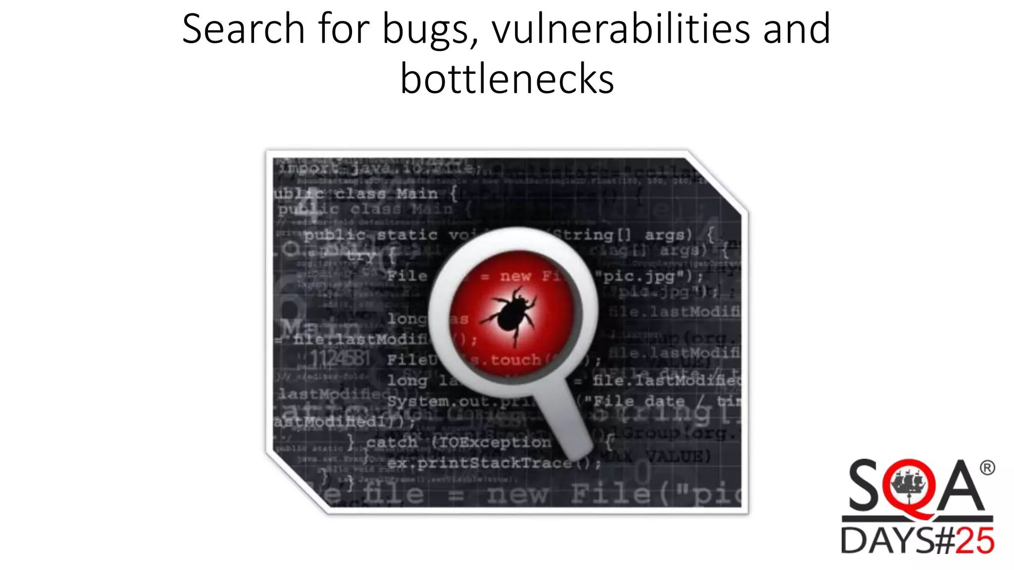Search for bugs, vulnerabilities and bottlenecks 