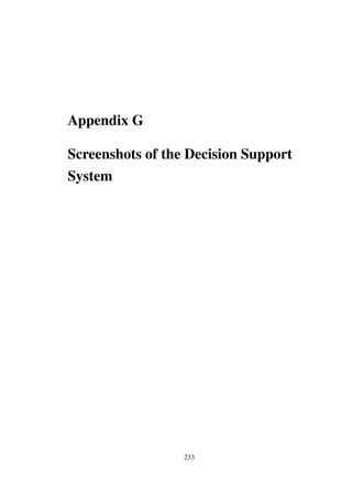 Appendix G
Screenshots of the Decision Support
System
233
 