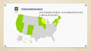 STATEWIDE PUBLIC ACCOMMODATIONS
LAWS & POLICIES
 
