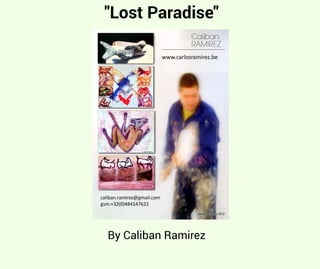 "Lost	Paradise"
By	Caliban	Ramirez
 