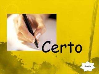 Certo
        Seguinte
 