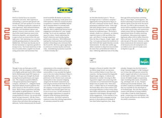 Pampers is Procter & Gamble’s ﬁrst USD
$10 billion mega-brand, serving more
than 25 million babies in more than 100
countries. Having invented the disposable
diaper/nappy category, it endures and
dominates its market, focusing on offer-
ing parents support and connecting with
consumers on an emotional level that goes
deeper than its product line. With more
than 1.7 million likes on its Facebook page,
the brand offers advice from mothers and
encourages followers to share stories about
their babies and families, personalizing the
experience with Pampers through social
media engagement. In the summer of 2013
the brand launched a campaign inviting
parents to share photos on Facebook of
how their babies experience love, sleep,
and play. Pampers was the ﬁrst brand to
bring“mommy bloggers” to P&G headquar-
ters to share tips with parents around the
world. Support and advice is also featured
on the brand’s website, which has an entire
section of helpful insights on parenting
topics including baby names, breastfeed-
ing, and diaper rash. In 2012, Pampers
teamed up with Jennifer Hudson, who
recorded a rendition of Lullaby and Goodnight
that was available for free download on
its Facebook page. Not only does Pampers
connect with parents of young children,
it also offers a week-by-week pregnancy
guide. Connecting across touchpoints, the
iconic brand continues to earn loyalty with
the world’s consumers.
As CEO John Donah0e puts it,“We are
no longer just an e-commerce company.”
Aggressively moving beyond its legacy as
the web’s communal auction house, eBay is
pursuing an ambitious vision. A new logo
and visual identity shows a re-energized
brand on the offensive, setting its sights
beyond its traditional space. The brand is
already a leader in e-commerce, an industry
expected to grow to USD $40 billion this
year, and where it’s facing competition
from the likes of Square, Google, Apple, and
Visa. As its pop-up interactive storefronts in
New York with Kate Spade Saturday recently
demonstrated, the eBay Now mobile app
allows customers to shop from local retailers
for items that can be delivered within an
hour. Following additional tests of the eBay
Now app with retail partners including
Macy’s, Home Depot, and Walgreens, the
brand is planning to launch the same-day
delivery option across the US by the end of
this year. In a bid to take on Amazon, the
service will be available to buyers and sellers
in the same area for ebay.com transactions
valued at least USD $25. Responding to the
reputational threat of vendors misusing
its platforms, eBay proactively supports
legitimate sellers with its Seller Protection
Policy and team. Its zeal for innovation is
only one part of the story, however, as eBay
must communicate the emotional aspect
of the brand across all touchpoints to its
120 million active users if it really wants
its big bets to pay off.
Pampers
+15%
13,035 $m
eBay
+20%
13,162 $m
Though it may not have gone as UPS
expected, with the company’s withdrawal
of its highly publicized nearly USD $7 billion
bid for Netherlands-based TNT Express in
January, the past year brought the brand
strong ﬁnancial performance and expan-
sion. The company acquired CEMELOG,
a Hungarian pharmaceutical logistics
company, and Kiala S.A., a Belgium-based
alternative delivery location platform that
will re-launch in the US and UK as Access
Point. Both of these acquisitions will help
UPS amplify its global presence, the ﬁrst
while expanding capabilities in its already
strong healthcare vertical, the second while
better serving consumers. UPS My Choice,
a home delivery service that lets consumers
choose when and where their packages are
delivered, further demonstrates the brand’s
commitment to the consumer audience.
UPS also differentiates with its focus on
sustainability. It was awarded the highest
score in the 2012 Carbon Disclosure Project’s
Leadership Index, and is a consistent top
performer on the Climate Count scorecard,
ranking ﬁrst in the consumer shipping
category for the fourth consecutive year
and tying for second overall from the 2012-
2013 results. These efforts are reﬂected in
the company’s recent leap in Interbrand’s
Best Global Green Brands report from #43
in 2012 to #32 in 2013. As UPS continues to
make strategic acquisitions to expand its
footprint while elevating relationships
with consumers, the brand is poised to
continue to meet the evolving expectations
of customers around the world.
UPS
+5%
13,763 $m
With an intense focus on customer
experience and value, IKEA reported an
outstanding 9.5 percent sales growth and
introduced 2,000 new products to its stores
in 2012. Working to maintain a relevant in-
store experience, IKEA enhanced delivery,
assembly, and installation options and
opened 11 stores in nine countries, includ-
ing its ﬁrst South American store in the
Dominican Republic, and released plans
to open at least 200 stores within the next
eight years. Now operating in 40 countries,
notably gaining presence in Asia and the
Middle East, the brand also became one of
the few businesses to experience growth in
Europe in 2012. The brand moved fast in the
face of scandal when a supplier was found
using prison labor and horsemeat that
forced meatballs off shelves in more than
25 countries. Identifying a weak point in its
online presence, IKEA has announced plans
to expand its e-commerce availability beyond
the 10 countries where it is currently avail-
able. In addition to engaging customers
digitally, IKEA is addressing internal brand
engagement with plans for a new“people
strategy” for its 139,000 employees, build-
ing on its values, clearly explaining the
brand’s objectives and introducing key
performance indicators. With Millennials
making ﬁrst-home purchases and housing
markets rebounding in key territories like
the US and UK, IKEA has a great opportunity
to continue to increase loyalty and brand
value, remembering its mission to provide
a“better everyday life.”
IKEA
+8%
13,818 $m
28 Best Global Brands 2013
2
8
2
6
2
9
2
7
 