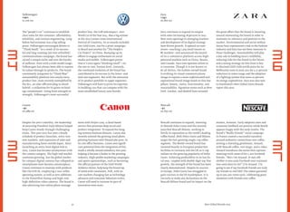 Despite the yen’s volatility, the leadership
of returning President Fujio Mitarai helped
keep Canon steady through challenging
times. This past year has seen a heady
schedule of product launches, entry into
new markets, and expansion of sales and
manufacturing bases outside Japan. Since
launching an entry-level digital SLR in
2003, Canon has become synonymous with
the camera category. The high-end market
continues growing, but the global market
for compact digital cameras has collapsed as
smartphones have become commonplace.
Canon continues to innovate with products
like the EOS M, employing a non-reﬂex
operating system, as well as new additions
to the PowerShot lineup and high-end,
high-deﬁnition video cameras. The brand is
also advancing into online photo manage-
ment with Project 1709, a cloud-based
service that promises deep social and
product integration. To expand the imag-
ing systems business domain, Canon also
recently entered the growing retail photo
printing business with DreamLabo 5000. In
its core office business, Canon sees signiﬁ-
cant potential from the integration of Océ,
made a wholly owned subsidiary this year,
helping it become a leader in the printing
industry. High-proﬁle marketing campaigns
and sports sponsorships, such as becoming
the official partner of the IAAF World
Athletics Series, help keep the brand top
of mind with consumers. Still, with its
core markets changing fast as technology
advances and consumer behaviors evolve,
Canon will need to increase its pace of
innovation even more.
32
Canon
–9%
10,989 $m
The“people’s car” continues to establish
clear value for the customer: affordability,
reliability, and German engineering. Long
before fuel economy was a big selling
point, Volkswagen encouraged drivers to
“Think Small.” As a result of its success-
ful and long-running (yet ever-refreshed)
communications campaign, the brand has
carved a unique niche and won the loyalty
of millions. Even with a wide model range,
Volkswagen has always been able to express
its values through its products. The brand
consistently integrates its“Think Blue”
sustainability platform into nearly every
product line, most recently exempliﬁed by
the XL1, an uber-efficient plug-in diesel
hybrid—a milestone for its green technol-
ogy commitment. Going from strength to
strength, Volkswagen’s most successful
product line, the Golf subcompact, won
World Car of the Year 2013. Also a big winner
at the 2013 Cannes Lions International
Festival of Creativity, its 20 awards included
two Gold Lions, one for a print campaign
in Brazil and another for“The People’s
Car Project” in China. Ramping up its
efforts to engage enthusiasts on social
media and mobile, Volkswagen proves
that it’s once again“thinking small”—on
the one-to-one, human level. Certainly,
the continued evolution of the brand has
contributed to its success in the lower- and
mid-size segments. But with the extension
of its product portfolio in upper segments,
Volkswagen will have to prove its expertise
in building cars that can compete with the
most established luxury auto brands.
Volkswagen
+20%
11,120 $m
Zara continues to expand its empire
with sales increasing 18 percent in 2012.
New store openings in emerging markets
and development of its digital strategy
have driven growth. It opened 120 new
stores—reaching 1,925 retail venues in
86 markets—and announced the launch
of its e-commerce platform across high-
potential markets such as China, Russia,
and Canada. Zara now operates online in
21 countries. Though it is not known to
be ad-driven, the Inditex-owned brand
is evolving its visual communications
image to express a more sophisticated and
aspirational brand image based on four key
pillars: beauty, clarity, functionality, and
sustainability. Signature stores such as New
York, London, and Madrid have revealed
the great effort that the brand is investing
toward reinventing the brand in order to
maintain its relevance and position in the
market. Environmental and social welfare
issues have represented a risk to the fashion
industry and Zara has not been immune to
these challenges. Sustainability will play
a key role in building Zara’s credibility,
reducing risks for the brand in the future
and a strong strategy on this front is key.
It obtained LEED Gold certiﬁcation for its
Melbourne store in June 2012 for a 37 percent
reduction in water usage and the adoption
of a lighting system that saves 10 percent
on energy expenditure. Zara was also new
to Interbrand’s Best Global Green Brands
report this year.
Best Global Brands 2013
Zara
+14%
10,821 $m
Nescafé continues to expand, investing
in Nescafé Dolce Gusto and the recently
launched Nescafé Milano, working to
fortify its reputation as the world’s leading
coffee brand. Both Dolce Gusto and Milano
target the fast-growing single-cup coffee
segment. The Nestlé-owned brand has
invested heavily in European production
facilities in Germany and the UK as it cap-
italizes on the growing popularity of Dolce
Gusto. Achieving proﬁtability in its last ﬁs-
cal year, coupled with double-digit top-line
growth, the strength of the brand has been
clearly demonstrated. Despite its success
in Europe, Dolce Gusto has struggled to
gain traction in the US marketplace. It is
too early to make any declaration on the
Nescafé Milano brand and its impact on the
market, however. Early adoption rates and
consumer feedback are positive while Nestlé
appears happy with the early results. The
brand’s“Really Friends” social campaign
in France created a successful narrative
around authentic connections over coffee,
arming a charming gentleman, Arnaud,
with Nescafé coffee, two mugs, and a video.
Arnaud introduces the series that captures
meetings with some of his 1,200 Facebook
friends,“Moi c’est Arnaud. Je suis allé
vériﬁer si mes amis Facebook sont vraiment
mes amis dans la vie!” (I’m Arnaud. I’m
going to see if my Facebook friends are truly
my friends in real life!) The videos garnered
up to 500,000 views each, celebrating great
moments with friends over coffee.
Nescafé
–4%
10,651 $m
3
4
3
5
3
6
3
7
 