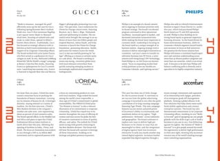Philips is an example of a brand commit-
ted to aligning its business priorities with
its brand strategy. The brand’s Accelerate!
program continued to drive operational
excellence, increased speed to market, and
decreased innovation turnaround time
while making the brand more responsive to
customer needs. Leadership is focusing on
the brand itself as a unique strength of its
business system, aligning strategy with a
mission to deliver meaningful innovation to
customers. Last year’s move to transfer its
television business into TP Vision, a joint
venture with Hong Kong’s TPV Technology,
freed Philips to, as CEO Frans van Houten
noted,“focus on expanding market lead-
ership positions across our Healthcare,
Consumer Lifestyle, and Lighting sectors.”
Philips also sold its Lifestyle Entertainment
division to Japan’s Funai Electric Co. earlier
this year, which had purchased Philips’
North American TV and DVD operations
in 2008. Philips is thus building on its
strong brand equity to generate important
licensing revenues. As the brand divests its
home entertainment business, shifts its
Consumer Lifestyle segment toward health,
and increases its focus on B2B initiatives,
the question for the future remains how
Philips will ensure a consistent brand experi-
ence and customer understanding across
more than 30 diverse product categories and
more than 100 countries, which is no trivial
task. It remains to be seen how Philips will
balance conﬂicting pulls to diversify and to
specialize in its highly competitive industry.
Best Global Brands 2013
This year has been one of little change
for the Accenture brand. It continues to
see success from the global advertising
campaign it launched in 2011 after the quick
cancellation of its long-running campaign
featuring Tiger Woods. This new campaign
features success stories and proof points
of Accenture’s ability to continuously and
seamlessly deliver on its tagline,“High
performance. Delivered.” across industries
and geographies. The brand continues to
explore new ways to deliver high per-
formance to its clients in ways that are
meaningful to them, and the integration
of digital agency Fjord into Accenture
Interactive in early 2013 marks another step
toward digital expertise. Accenture further
expanded that digital expertise through a
recent strategic investment and expansion
of its relationship with Apigee, providers
of an enterprise-grade API management
platform, forming a global alliance to de-
liver solutions that help clients more easily
build mobile applications and connect
enterprise systems. The brand has also
demonstrated commitment in its Corporate
Citizenship efforts, doubling its 2012“Skills
to Succeed” goal of equipping 250,000 people
globally with the skills to get a job or build a
business to 500,000 in 2013. Ever delivering
against its tagline, the mission of“Skills to
Succeed” is to give people around the world
the opportunity to deliver high performance
in their own right, showing why Accenture
remains one of the world’s leading manage-
ment consulting organizations.
Accenture
+8%
9,471 $m
Philips
+8%
9,813 $m
For more than 100 years, L’Oréal has main-
tained a tenacious focus on pushing the
boundaries of beauty innovation. Carrying
out its mission of beauty for all, it leverages
diversity, staying relevant to a variety of
markets. For the ﬁrst time ever, L’Oréal’s
New Markets division is the company’s
number one sales zone, now representing
about 40 percent of total cosmetics sales.
The brand opened offices in the Middle East
and Africa and plans to open the L’Oréal
Professional African Salon Institute in
South Africa later this year, following the
opening of facilities in India, China, and
Brazil. The focus on innovation was evident
in 2012 through a USD $1.05 billion R&D
investment and 611 registered patents with
a focus on customizing products in tune
with local markets. Viego ranked the brand
among the world’s most responsible, a
clear sign of L’Oréal’s commitment to global
sustainability. The UNESCO/L’Oréal prize
“For Women in Science” is also a relevant
illustration of its commitment to Corporate
Citizenship. L’Oréal has stayed true to its
mission throughout the years of offering all
women and men across the globe the best
of cosmetics innovation in terms of quality,
efficacy, and safety. The outlook for L’Oréal
seems strong with growth continuing in
the New Markets division. The future will
tell how the brand will continue to leverage
all these innovations, building on its
heritage and global presence expansion.
L’Oréal
+12%
9,874 $m
“Made to measure, managed for good”
effectively sums up the last year for Gucci.
Following Spring/Summer Men’s Fashion
Week 2013, Gucci’s ﬁrst menswear ﬂagship,
a 500-square-meter Made-to-Measure
retail store, focusing on tailored suits and
made-to-order shoes, opened in Milan’s
historic Brera district. Traditionally, Gucci
has focused on strategic alliances with ce-
lebrities as both brand ambassadors and in
support of its Corporate Citizenship efforts.
The brand worked with actor James Franco,
who ﬁrst served as a spokesman for Gucci
cologne in 2008. In 2011, Nathaniel Goldberg
ﬁlmed the“All the World’s a Stage” campaign
at Rome’s Cinecittà ﬁlm studio, featuring
Franco as spokesperson for Gucci’s custom
suits. Launching late summer 2013, Franco
is featured in legends Mert Alas and Marcus
Piggot’s photography promoting Gucci eye-
wear. This past June, Gucci underwrote the
Chime for Change concert event, featuring
Beyoncé, Jay Z, Mary J. Blige, Timbaland,
and more performing in London. The suc-
cessful event brought the message to an au-
dience of more than one billion people and
inspired Beyoncé, Salma Hayek, and Frida
Giannini to launch the Chime for Change
Foundation, promoting education, health,
and justice for women across the world.
Gucci is also successfully growing its“no-
logo” offering as a means to reclaim rarity
as a sale driver. The brand is working to
weave one strong, consistent global story
with local relevance everywhere from
quickly maturing emerging markets to
increasingly sophisticated competitive
battlegrounds.
Gucci
+7%
10,151 $m
34
4
0
3
8
4
1
3
9
 