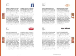 Famous for signature products such as
its iconic scarves and the Birkin and Kelly
bags, Maison Hermès is an enduring lux-
ury brand famous for its craftsmanship, el-
egance, and storytelling. Hermès achieved
outstanding ﬁnancial results, with a record
proﬁt increase of 26.4 percent in 2012 and
12.8 percent (at constant exchange rates)
in the ﬁrst quarter. The brand’s concerted
commitment to its craftsmanship was fur-
ther asserted this year in the acquisition of
one of its suppliers, Tannerie d’Annonay, a
French company specializing in“box leather.”
Two leather goods ateliers are scheduled to
open by 2016 and will be home to teams of
around 600 craftspeople. Hermès, conﬁdent
in its connection to the brand, looked to
expand its reach through the unusual
decision to debut on Harper’s Bazaar’s
e-commerce site and sell its products on a
website other than its own. Responding
to an evolving customer proﬁle, this year
Hermès updated some of its product lines,
embracing heritage and modernity in a
collaboration with Japanese designer Rei
Kawakubo. In the last year, LVMH aggres-
sively acquired 22.6 percent ownership of
Hermès. This followed on the heels of the
Hermès family’s move to return leadership
to a member of the family, Axel Dumas,
set to succeed Patrick Thomas, who will be
retiring at the end 2013. Staying true to its
core and its unique savoir-faire will serve
Hermès going forward.
The adidas brand is successfully building
on its “All In” global campaign, which
launched ahead of the London 2012 Summer
Olympic Games with an integrated market-
ing push. Continuing to “Take the Stage”
with endorsements from athletes and
pop icons, the sports giant is effectively
communicating its brand values: diversity,
athleticism, performance, and healthy
lifestyles. Those efforts have helped adidas
strengthen its position as a leader in its
sector. The brand has experienced sustain-
able growth with the launch of NEO, a line
of colorful sneakers targeting tweens and
teens with ads featuring celebrities (pop
stars Justin Bieber and Selena Gomez)
and Boost!, its new high-tech shoe that
aims to revolutionize marathon running.
Although Q1 2013 results reported a slight
decrease in revenue, gross margin in-
creased 2.4 percentage points to a record
level of 50.1 percent. The upcoming FIFA
World Cup in Brazil is a major focus, with
high hopes for a range of innovative foot-
ball products to achieve record category
sales. Well-targeted pricing and meeting
consumer needs have made the brand suc-
cessful both from a business performance
and brand-building perspective. It appears
adidas is closing the gap in innovation
with its competitors and is beneﬁting
in terms of consumer perceptions of the
brand. Internally, the brand is recognized
as a key element for sustainable growth.
Externally, consumers are embracing adi-
das’ product development, investment in
new technologies, and digital presence.
adidas
+12%
7,535 $m
Hermès
+23%
7,616 $m
Despite rapidly changing consumer
behavior and an ever-evolving retail land-
scape, Heinz continues to be the number
one ketchup brand globally and second in
sauces, generating sales of nearly USD $4.5
billion. Heinz is expanding in large, emerg-
ing markets, acquiring leading brands such
as Quero in Brazil and Foodstar in China. As
it expands, the brand is working to adapt
to local consumer consumption habits and
preferences like smaller, more portable
options. An example of the brand’s commit-
ment to consumer needs is its dual-function
“Dip and Squeeze” Ketchup package. Heinz
leads the American Consumer Satisfaction
Index for Food Manufacturing, scoring well
above the industry average. The brand sold
more than one billion units to foodservice
outlets throughout the year, creating buzz
throughout the industry. It continues to
innovate in environmentally sustainable
packaging with plant-based bottles and
lighter, easier to open cans, beneﬁting
both the consumer and environment. It
also replaced shrink-wrap with paper sleeves
for infant food jars in China. In June 2013,
Warren Buffett’s Berkshire Hathaway, along
with 3G Capital, completed the acquisition
of brand owner H.J. Heinz Co. for USD $28
billion. Known for cost-cutting at all levels,
it will likely face a challenging internal
landscape over the next few years. Heinz
continues to strike a smart balance between
being an iconic American brand focusing on
its crown jewels and a passionate, growing,
forward-thinking, always innovating
global company.
Facebook is the biggest riser in this year’s
Best Global Brands report. In spite of the
optimism following its 2012 IPO, the brand
experienced a tumultuous year with falling
stock prices and critics scrutinizing its
business model. However, after a 53 percent
revenue bump in Q2 2013 far exceeded
expectations, its stock price rallied more
than 30 percent. While fear of decreased en-
gagement and questions over its ad model
concerned analysts, they are now shifting
their view in light of its recent success in
mobile, with users increasing 51 percent
in Q2 2013 and mobile ad revenue rising.
CEO Mark Zuckerberg used the Q2 earnings
call to discuss an ambitious long-term plan.
With more than one billion users, following
steady growth of 45-50 million new users
every quarter since Q3 2011, it plans to con-
nect an additional ﬁve billion users world-
wide. Facebook also named its ﬁrst CMO,
hiring Gary Briggs from Google. The acqui-
sition of Instagram, the incorporation of
hashtags, and the launch of Graph Search
demonstrate its commitment to dominat-
ing social media. High expectations present
their own challenges, though, with poor
adoption of its Home app and the disap-
pointing launch of its ﬁrst smartphone,
HTC First. A backlash in December 2012
against Instagram’s terms of service shows
the ﬁne line the brand walks with respect to
privacy. Ultimately, the success of Facebook
depends on balancing users’ expectations of
privacy and utility with the ad-driven lure
of exploiting user data.
Heinz
–1%
7,648 $m
Facebook
+43%
7,732 $m
42
5
4
5
2
5
5
5
3
 