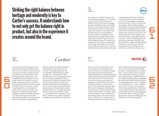 Once known for its speed to market and
customization capabilities in the consumer
PC space, Dell is transforming into a
different brand, one focused on bringing
powerful and efficient end-to-end scalable
solutions to enterprise customers rather
than consumers. While it is focusing on
“practical innovation” and efficient and
affordable products and technology to
become a leader in the B2B space, it has
historically had a stronger foothold in the
(declining) consumer PC space and faces
stiff competition from HP in networking,
storage, and micro-servers. Attempting to
be all things to all customers has contrib-
uted to public perception issues. Even with
solid acquisitions in the solutions space and
a campaign that talks about the brand’s
“Power to Do More,” the focus and brand
story isn’t yet translating successfully to
the external world. Dell is at a pivotal time
in its journey. With the USD $25 billion
buyout offer from founder Michael Dell and
private equity company Silver Lake in ﬂux
at the time of this writing, many questions
remain about the future of the brand. Pos-
sible privatization of the company could
afford the brand a unique opportunity to
take risks, to invest in building the brand,
and help customers see a new Dell—one
that is powerful, capable, and differentiated.
This much is clear: After several years of
disappointments and sliding sales and
market share, the time for change is now.
Best Global Brands 2013
Xerox
+1%
6,779 $m
Dell
–10%
6,845 $m
Three years since the acquisition of ACS,
Xerox represents a prime example of a
brand in transition. The business strategy
of growing services and maintaining a
leadership position in technology is fueling
a shift in the fundamentals of its business;
for the ﬁrst time in the brand’s history,
revenue from services now makes up a
bigger piece of the pie than the document
technology business. It is ﬁtting, then,
that in a year of landmark paradigm shifts
for Xerox, the company is celebrating the
75th anniversary of patent attorney Chester
Carlson’s 1938 invention, xerography, which
was a technology created to simplify the
painstaking process of manually copying
patents. The spirit of Carlson’s ground-
breaking achievement is evident in the way
CEO Ursula Burns has incisively connected
the two sides of the Xerox brand through
the idea of “simplifying the way work gets
done.” Xerox is poised to deliver against
this brand mission, helping customers
from small businesses to global enterprises.
Advantageous positions in growing segments
like healthcare afford the brand a valuable
messaging opportunity to tell a compelling
story around how it is, in fact, simplify-
ing the overly complex. Armed with an
ever-evolving visual identity, CMO Christa
Carone is spearheading an increased focus
on marketing and social media engagement
for the brand. Xerox is leveraging a great
opportunity to apply its existing equity and
consumer trust to its future growth.
Continuing to push the boundaries of the
industry, balancing a magniﬁcent history
with an eye to the future, Cartier endures as
the luxury house that is“known by many,
owned by few, and dreamt about by all.”
Exceeding analysts’ expectations, it suc-
cessfully faced market changes and slow-
downs with USD $2.65 billion in annual
proﬁts, remaining relevant to customers.
Striking the right balance between heritage
and modernity is key to Cartier’s success.
It understands how to not only get the
balance right in product, but also in the
experience it creates around the brand.
Building on the launch of L’Odyssée de Cartier,
a 2012 ﬁlm featuring the work of ﬁlm
director Bruno Aveillan and composer Pierre
Adenot, the brand has incorporated the
video into immersive experiences paired
with displays of iconic pieces and new
creations. This unique experience took
over Selfridge’s Wonder Room in London
in August 2013. The launch of its Paris
Nouvelle Vague, which leverages the strong
Parisian history and elegance of Cartier,
but presents the collection through the idea
of seven moods of Parisian women, also
incorporated both physical and digital ele-
ments. Launch events include seven videos
representing each of these moods. Embrac-
ing digital with a new e-catalog, the brand
reaches customers and tells its rich story
in a contemporary way. The brand’s strong
allure, coupled with its modern viewpoint,
establishes a strong platform for the future.
46
Cartier
+26%
6,897 $m
Strikingtherightbalancebetween
heritageandmodernityiskeyto
Cartier’ssuccess.Itunderstandshow
tonotonlygetthebalancerightin
product,butalsointheexperienceit
createsaroundthebrand.
6
1
6
2
6
0
 