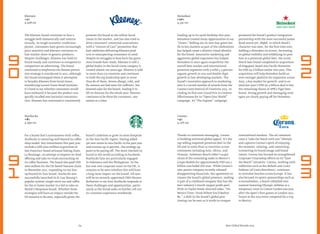 64
For a brand that’s synonymous with coffee,
Starbucks is venturing well beyond its coffee
shop model. Key investments this past year
include a USD $100 million acquisition of
San Francisco-based artisanal baking chain
La Boulange, an attempt to improve its food
offering and take on rivals encroaching on
its coffee business. The brand also paid USD
$620 million for the US-based Teavana chain
in November 2012, expanding its tea line-
up beyond its Tazo brand. Starbucks also
successfully launched its K-Cup (Keurig’s
popular system) single-serve tea and coffee
for the at-home market in a bid to take on
Nestlé’s Nespresso brand. Whether these
strategies will have an impact outside the
US remains to be seen, especially given the
brand’s ambition to grow its store footprint
in the Asia Paciﬁc region. Having added
516 new stores in Asia Paciﬁc in the past year
and revenue up 22 percent, the strategy ap-
pears to be paying off. The most checked-in
brand in the world according to Facebook,
Starbucks fans are particularly engaged
in Indonesia and the Philippines. In the
hot seat over corporate taxes in the UK, it
remains to be seen whether this will have
a long-term impact on the brand. All eyes
will be on recently appointed CMO Sharon
Rothstein to see how Starbucks responds to
these challenges and opportunities, partic-
ularly as the brand seeks to further roll out
its customer experience worldwide.
Starbucks
+8%
4,399 $m
The Kleenex brand continues to face a
struggle both domestically and interna-
tionally. As tough economic conditions
persist, consumers have grown increasingly
price sensitive and Kleenex continues to
lose market share to generic products.
Despite challenges, Kleenex has held its
brand steady and continues to outspend its
competitors on advertising. The brand
continued to emphasize the disease preven-
tion strategy it introduced in 2012, although
the brand misstepped when it attempted
to broaden Kleenex from facial tissue,
introducing Luxury Foam Hand Sanitizer.
It’s hard to say whether consumers would
have embraced it because the product was
quickly recalled over bacterial contamina-
tion. Kleenex has continued to consistently
promote the brand as the softest facial
tissue in the market, and has also tried to
drive consumers’ emotional associations
with a“Gesture of Care” promotion that
had celebrities delivering Kleenex prod-
ucts to unsuspecting consumers in need.
Despite its struggles to beat back the gains
store brands have made, Kleenex is still a
global leader in the facial tissue category it
created almost 100 years ago. Kleenex is sold
in more than 175 countries and continues
to hold the top leadership spot in more
than 80 of them. Severe allergy, cold, and
ﬂu seasons are bad news for sufferers, but
boosted sales for the brand, leading it to
lift its forecast for the whole year. Kleenex
continues to be there for customers, one
sneeze at a time.
Kleenex
+2%
4,428 $m
Thanks to consistent messaging, Corona
is building universal global appeal. It’s the
top-selling imported premium beer in the
US and in more than 15 countries across
continents including Asia, Africa, and
Oceania. Anheuser-Busch InBev’s acqui-
sition of the remaining stake in Mexico’s
Grupo Modelo for approximately USD $20.1
billion concluded this year. While Corona’s
new parent company recently released
disappointing ﬁnancials, the agreement in-
creases the brand’s global presence, making
it part of a combined company that has the
beer industry’s fourth-largest proﬁt pool.
With its Taylor Steele-directed video,“On
Mexico Time—From Where You’d Rather
Be,” a shift in the brand’s global posi-
tioning can be seen as it works to conquer
international markets. The ad communi-
cates a“take the beach with you” lifestyle
and captures Corona’s spirit of enjoying
the moment, relaxing, and connecting.
Connecting its brand image and brand
values, Corona has focused its strengthened
Corporate Citizenship efforts on its“Save
the Beach” initiative. Corona, working with
celebrities such as Bar Refaeli and Custo
Dalmau (of Custo Barcelona), continues
to revitalize beaches across Europe. It has
also focused on sports sponsorships such as
#coronalondon, a beach volleyball tour-
nament featuring Olympic athletes at a
temporary court in Covent Garden one year
after the sport’s ﬁrst games at London 2012.
Teams at the 2013 event competed for a trip
to Mexico.
Best Global Brands 2013
Leading up to its 140th birthday this year,
Heineken created many opportunities to say
“cheers.” Rolling out its new Star green bot-
tle in key markets as part of the celebrations
has helped create a distinct visual identity
for the brand. Innovative marketing and
aggressive global expansion has helped
Heineken to once again outperform the
overall beer market and international
premium segments with a solid 5.3 percent
organic growth in 2012 and double-digit
growth in fast-developing markets. The
brand’s innovative approach to marketing
won it a record number of awards from the
Cannes Lions Festival of Creativity 2013, in-
cluding its ﬁrst ever Grand Prix in Creative
Effectiveness for its“Open Your World”
campaign. Its“The Express” campaign
promoted the brand’s product integration
partnership with the most successful James
Bond movie yet, Skyfall, in which Bond’s
character was seen, for the ﬁrst time ever,
holding a Heineken on screen. Increasing
its global visibility and solidifying its posi-
tion as a premium global beer, the iconic
Dutch beer brand completed its acquisition
of Singapore-based Asia Paciﬁc Breweries
for USD $4.6 billion earlier this year. This
acquisition will help Heineken build an
even stronger platform for expansion across
Asia, a key market for growth, and to ex-
tend last year’s USD $6.4 billion deal to buy
the remaining shares of APB’s Tiger beer
brand. Strong growth and messaging strat-
egies are clearly paying off for Heineken.
Corona
+5%
4,276 $m
Heineken
+10%
4,331 $m
9
0
9
1
9
2
9
3
 