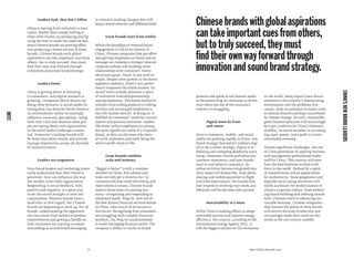 LEAD
CHINA’SNEWBRANDLEADERS
promise and speak to real human needs
is the reason Ping An continues to thrive,
even when the rest of the insurance
industry is struggling.
Digital must be front
and center
Since e-commerce, mobile, and social
media are growing rapidly in China, any
brand strategy that doesn’t embrace digi-
tal is not a smart strategy. Digital is re-
deﬁning and reshaping absolutely every-
thing: consumer choices and behaviors,
customer experience, and how brands
react to and relate to customers. As
online activities become integrated into
every aspect of Chinese life, from photo
sharing and mobile payments to ﬂight
and hotel reservations, the brands that
best respond to evolving user needs and
behaviors will be the ones that succeed.
Sustainability is a must
While China is making efforts to adopt
renewable sources and improve energy
efficiency, the country, according to the
International Energy Agency (IEA), is
still the biggest emitter of CO2 emissions
in the world. Many reports have drawn
attention to the country’s deteriorating
environment and the problems this
causes, from air pollution in major cities
to natural disasters perhaps exacerbated
by climate change. As such, responsible
green business practices will increasingly
be a pre-condition for China’s domestic
stability, its moral mandate as an emerg-
ing super-power, and a path to a more
sustainable economy.
Despite signiﬁcant challenges, the rise
of a new generation of aspiring business
and management professionals bodes
well for China. This country will soon
have the best business-trained work-
force in the world. Deﬁned by a spirit
of inventiveness and an appreciation
for authenticity, these progressive and
digitally-savvy young executives will
surely accelerate the modernization of
China’s corporate culture. From embrac-
ing brand-building and imbuing brands
with a human touch to advancing sus-
tainable business, Chinese companies
that harness the power of their brands
will survive the tests of adversity and
increasingly make their mark on the
world as the 21st century unfolds.
Chinesebrandswithglobalaspirations
cantakeimportantcuesfromothers,
buttotrulysucceed,theymust
ﬁndtheirownwayforwardthrough
innovationandsoundbrandstrategy.
Leaders lead, they don’t follow
China is moving from imitation to inno-
vation. Rather than simply looking at
what other brands are producing and ﬁg-
uring out how to make the same for less,
more Chinese brands are putting effort
into producing a better version of those
brands. Chinese brands with global
aspirations can take important cues from
others, but to truly succeed, they must
ﬁnd their own way forward through
innovation and sound brand strategy.
Leaders listen
China is getting better at listening
to consumers, and digital research is
growing. Companies like K-Matrix are
doing what Sysomos (a social media lis-
tening ﬁrm) has done for North America.
As conversations online increasingly
inﬂuence consumer perceptions, using
tools that track and measure what peo-
ple are saying about your organization
in the social media landscape is essen-
tial. Tomorrow’s leading brands will
be those that listen closely and actively
manage impressions across all channels
of communication.
Leaders are responsive
Once brand leaders and marketing teams
really understand how their brand is
perceived, they can inﬂuence the way
the market views their organization.
Responding to social feedback, both
positive and negative, is a great way
to set the record straight or steer the
conversation. Western brands have a
head start in this regard, but Chinese
brands are beginning to catch up. For all
brands, understanding the opportuni-
ties that result from website or product
improvements and getting a handle on
how consumers are reacting to online
storytelling or overall brand messaging
is critical to making changes that will
keep a brand relevant and differentiated.
Great brands start from within
While the discipline of internal brand
engagement is still in its infancy in
China, Chinese companies that put effort
into getting employees on brand and on
message are creating a stronger internal
corporate culture and building closer
relationships with customers. Home
electronics giant, Haier, is one such ex-
ample. Despite slow growth in the home
appliance industry, Haier’s 2012 perfor-
mance surpassed the whole market. Its
secret? Haier actively promotes a spirit
of innovation and entrepreneurship
among employees. The brand shifted its
mindset from selling products to selling
services and encouraged employees to
face the market directly. In doing so, it
fulﬁlled its consumers’ needs for custom-
ization and personal attention. Leaders
like Haier realize employees are among
the most signiﬁcant assets of a corporate
brand, as they are the ones who inter-
act with customers and really bring the
service-proﬁt chain to life.
Great brands combine
scale and intimacy
“Bigger is better” is still a common
mindset in China, but volume and
scale can only get a brand so far. As
customers become more discerning and
expectations increase, Chinese brands
need to focus more on creating inti-
macy—recognizing and responding to
emotional needs. Ping An, now one of
the best-known ﬁnancial services brands
in China, owes much of its success to
this factor. Recognizing that consumers
are struggling with complex ﬁnancial
products, the Ping An brand promises
to make managing ﬁnances easier. The
company’s ability to clarify its brand
76 Best Global Brands 2013
 