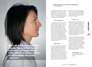Yes, global marketplaces are turbulent;
businesses need consultants to help
navigate them, brand is a major driver
for businesses—and business services
brands are really hard to build, lead, and
manage. It’s not an impossible task; it
just requires some fresh thinking.
Cultivating good habits
You could say that the process for build-
ing strong business services brands is
akin to quitting smoking, or other bad
habits. As Charles Duhigg writes in
his book, The Power of Habit,“Change
might not be fast and it isn’t always
easy. But with time and effort, almost
any habit can be reshaped.” This think-
ing can also transform business services
brands. With intangible products and
minimal direct brand-building (e.g.
advertising), they’re fundamentally
an extension of their people. Companies
like McKinsey construct cultures using
a cue-behavior-reward infrastructure to
nurture successful employees and build
unbreakable brands.
Higher purpose
Even the most highly motivated busi-
ness service organizations struggle to
align their people’s motivations, as
high-powered partners and top-shelf
talent are often reluctant to subli-
mate their points of view to a common
objective. That’s where purpose comes
in. If employees are to be engaged in the
cue-behavior-reward loop, they need to
be pulled by a belief system that appeals
to their better selves. Where lofty mis-
sion statements falter, a well-articulated
purpose has the power to forge shared
beliefs and, in the words of Margaret
Mead, stir “a small group of thought-
ful, committed citizens (to) change the
world.” The good news is that purpose
is essentially free. One simply needs to
identify it, and claim it.
Strategic content
Following a shift in behavioral mindset,
the number two driver for business ser-
vices brands is intellectual property and
content. Conferences, white papers,
proprietary studies—even when they’re
well-written, they often fail to look and
sound like they come from the same
organization. In these cases, and it’s
a symptom that plagues nearly every
business services brand, whatever clarity
of purpose and endemic cultural values
exist are lost through a farrago of smart
but disconnected content.
A cohesive content strategy solves this
problem. It orchestrates the many voices
of the organization around a strategic
platform of thought leadership, and
harmonizes them through a common
voice. The stronger the content strategy,
the lower the volume of content required
to achieve higher returns to brand
strength. The upshot: Less content is
more. Less effort is required. And the
organization’s people give more of their
best thinking and efforts.
— Josh Feldmeth is Chief
Executive Officer, Interbrand
New York, San Francisco &
Toronto
Best Global Brands 2013 /Business Services
“XeroxisoneofthoseiconicbrandsthatI
rememberfrommychildhood.Now,asa
professional,Ican’timagineabusiness
settingwithoutXeroxmachines,software,
orworkﬂowsolutionscloseathand.”
—MarkonXerox
Making Business Services Brands Unbreakable
By Josh Feldmeth
BUSINESSSERVICES
 