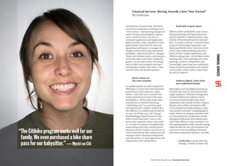 As memories of 2008 recede, the ﬁnan-
cial services landscape is settling into a
“new normal.” Maintaining margins in
today’s ﬁnancial marketplace requires
more creativity than ever due to
increased regulations and heightened
public scrutiny. Only a handful of truly
global players have had the scale and
operational proﬁciency to navigate the
choppy waters of the crisis and remain
proﬁtable, with brands like J.P. Morgan
Chase and Goldman Sachs continuing to
retain top talent and clients. Regional
players, on the other hand, are scaling
back to their core strengths and repri-
oritizing key markets that show a clear
need for their specialized expertise.
Back to basics in
the reset economy
As market players are refocusing their
offerings to ensure that their ﬁnancial
performance meet investors’ expec-
tations, each ﬁrm has to review how
to best position its brand in the reset
marketplace. While many ﬁrms have
reached out to investors declaring
“rebuilding trust” as a primary goal
moving forward, studies conﬁrm that
the industry as a whole may be well on
its way. As of May 2013, the Chicago
Booth/Kellogg School Financial Trust
Index found Americans’ trust in the
sector rose 13 percent since a year earli-
er. In order to continue strengthening
relationships with key constituencies,
ﬁnancial services leaders must focus on
clearly identifying their competitive ad-
vantages while ensuring transparency
and consistency in their operations and
interactions with stakeholders.
Scale back to grow smart
Efforts to drive proﬁtability and create a
clear positioning will require ﬁnancial
services brands to rethink previous aspi-
rations of becoming ﬁnancial supermar-
kets. As banks continue to retrench from
unsuccessful foreign expansions and
shed unproﬁtable units, they must do so
with a clear understanding and articu-
lation of their unique capabilities and
differentiating value. On the Main Street
banking side, this is perhaps even more
pressing, as future competition may
increasingly come from non-traditional
ﬁnancial services providers and retailers
such as Sam’s Club or peer-to-peer lend-
ers such as UpStart.
Embrace digital, learn from
non-traditional brands
More agile social and digital startups ne-
cessitate new ways to stay relevant with
target audiences. Whereas homogeneity
currently deﬁnes the industry, ﬁnan-
cial services brand leaders must draw
inspiration from outside of their category.
Brands such as Nike and Amazon offer
rich examples for brands looking to inno-
vate around customers’ changing digital
needs. Recent in-category successes such
as Chase Quick Pay and Barclays Family
Springboard illustrate how brands must
tailor their efforts to meet customers’ mo-
bile and geographic needs. Brands aiming
solely for one-size-ﬁts-all innovation will
miss out on the storytelling and loyalty
that more customized relevance can yield.
— Carola Jain is Senior Director,
Strategy, Interbrand New York
Financial Services: Moving Towards a New “New Normal”
By Carola Jain
Best Global Brands 2013 /Financial Services
“TheCitibikeprogramworkswellforour
family.Weevenpurchasedabikeshare
passforourbabysitter.”—MystrionCiti
FINANCIALSERVICES
 