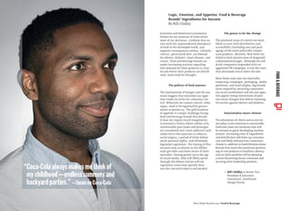 Scientists and behavioral economists
believe we are unaware of what drives
most of our decisions. Combine that no-
tion with the unprecedented abundance
of food in the developed world, and
negative consequences surface. Lifestyle
choices, particularly diet, are blamed
for obesity, diabetes, heart disease, and
cancer. Food and beverage brands are
under increasing scrutiny regarding
how demand for their products is creat-
ed and where their products are distrib-
uted. Some food for thought:
The politics of food matters
The mechanisms of hunger and the sen-
sorial triggers that stimulate our appe-
tites reside far from our conscious con-
trol. Behaviors we cannot control, some
argue, need to be regulated by govern-
ments to protect us. The politicization
of appetite is a major challenge facing
food and beverage brands this decade.
It does not require much imagination
to envision a future where calorie-rich,
nutritionally poor foods and beverages
are considered toxic (even addictive) and
subjected to the same fate as tobacco;
social stigma, a period of lively debate
about personal rights, and ultimately,
legislated regulation. The timing of this
scenario may accelerate as the Millen-
nials get older and more aware of their
mortality. Having grown up in the age
of social media, they will likely sprint
through the debate and we will see
regulation come more quickly than
was the case with tobacco and alcohol.
The power to be the change
The potential areas of control are most
likely to start with distribution and
accessibility (including size and pack-
aging) of the most politically conspic-
uous products. Recently, New York City
failed to limit portion sizes of dispensed
carbonated beverages. Although the soft
drink companies responded with an
aggressive PR campaign, it was the court
that ultimately struck down the law.
More limits and rules are inevitable,
impacting campaigns, packaging, media
platforms, and retail display. Big brands
must respond by attracting consumers
via social involvement and not just appe-
tite appeal; being instruments of posi-
tive social changes that deliver meaning-
ful results against obesity and diabetes.
Emotionalize smart choices
The abundance of choice and access we
see today is not universal or sustainable.
Food and water are resources that will
be stressed as giant developing markets
mature. Increasing costs of ingredients
and distribution will drive up consumer
cost and likely reframe how consumers
choose in addition to healthfulness alone.
Brands that move the emotional position-
ing of core products to healthier alterna-
tives in their portfolio will be pleasing
a more discerning future consumer and
securing their leadership position.
— Bill Chidley is Senior Vice
President & Executive
Consultant, Interbrand
Design Forum
Logic, Emotion, and Appetite: Food & Beverage
Brands’ Ingredients for Success
By Bill Chidley
Best Global Brands 2013 / Food & Beverage
“Coca-Colaalwaysmakesmethinkof
mychildhood—endlesssummersand
backyardparties.”—JasononCoca-Cola
FOOD&BEVERAGE
 