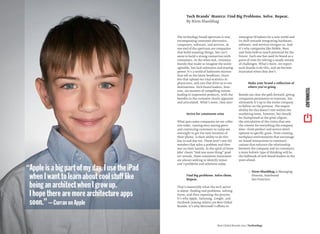 The technology brand spectrum is vast,
encompassing consumer electronics,
computers, software, and services. At
one end of the spectrum are companies
that build amazing things, but can’t
seem to build a strong connection with
consumers. At the other end, visionary
brands that make us imagine the unim-
aginable, but lack substance and staying
power. It’s a world of bathroom mirrors
that tell us the latest headlines, brace-
lets that upload our vital statistics to
physicians, and cars that drive us to our
destinations. Tech brand leaders, how-
ever, are masters of compelling visions
leading to impressive products, with the
beneﬁts to the customer clearly apparent
and articulated. What’s more, they also:
Strive for consistent wins
What puts some companies on our collec-
tive radar, causing envy among peers
and convincing customers to camp out
overnight to get the next iteration of
their phone, is their ability to do this
day in and day out. These aren’t one-hit
wonders that solve a problem and then
rest on their laurels. In the spirit of Steve
Jobs’ classic“And one more thing” prod-
uct reveals, these consistent innovators
are always seeking to identify tomor-
row’s problems and solutions today.
Find big problems. Solve them.
Repeat.
That’s essentially what the tech sector
is about: ﬁnding real problems, solving
them, and then repeating the process.
It’s why Apple, Samsung, Google, and
Facebook (among others) are Best Global
Brands. It’s why Microsoft’s efforts to
reimagine Windows for a new world and
its shift towards integrating hardware,
software, and services intrigue us. And
it’s why companies like Pebble, Nest,
and Tesla hold so much potential for the
future. Each one has used its brand as a
point of view for solving a steady stream
of challenges. What’s more, we expect
such brands to do this, and we become
frustrated when they don’t.
Make your brand a reﬂection of
where you’re going
Brands can clear the path forward, giving
companies permission to innovate, but
ultimately it’s up to the entire company
to deliver on the promise. The respon-
sibility for this doesn’t rest within the
marketing team, however, but should
be championed as the great aligner,
the articulation of the vision that sets
the context for everything the company
does—from product and service devel-
opment to speciﬁc goals. From creating
workplace environments that encourage
on-brand interactions to communi-
cations that enhance the relationship
between the company and its customers,
a more holistic type of thinking will be
the hallmark of tech brand leaders in the
years ahead.
— Nirm Shanbhag is Managing
Director, Interbrand
San Francisco
Best Global Brands 2013 /Technology
“Appleisabigpartofmyday.IusetheiPad
whenIwanttolearnaboutcoolstufflike
beinganarchitectwhenIgrowup.
Ihopetherearemorearchitectureapps
soon.”—CurranonApple
Tech Brands’ Mantra: Find Big Problems. Solve. Repeat.
By Nirm Shanbhag
TECHNOLOGY
 