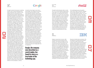 Despite a contraction in revenue, IBM
still delivered record earnings per share,
margins, and cash ﬂow through 2012 and
into early 2013. The brand continues to set
records in innovation, generating 6,478
patents in 2012, the most US patents for the
20th year in a row. Aggressively growing its
presence in emerging markets, IBM opened
144 offices in those regions in 2012. It fur-
ther evolved the Smarter Planet platform,
including targeted offerings such as Smarter
Transportation and Smarter Finance,
all leading to Smarter Cities. Looking to
get ahead of the IT industry paradigm
shift, it’s also packaging its computing
capabilities and offerings to build a Smarter
Computing platform that will be designed
for Big Data, all while being open and col-
laborative to further foster innovation. This
new approach is already paying dividends
in the form of IBM’s Watson super-
computer. IBM, with New York’s Memorial
Sloan Kettering hospital, announced that
Watson had completed its“education” on
historical cancer cases and would now be
used as a decision support tool for deter-
mining the optimal cancer treatment in
patients. Additionally, Watson demonstrates
the ﬂexibility of Smarter Computing, using
its Big Data analytics capabilities to provide
real-time customer relationship manage-
ment insights for IBM’s clients. While IBM’s
revenue performance continues to be a
point of concern, the brand is hard at work
solidifying its brand position as a purveyor of
business innovation in the 21st century.
Though the soft drink giant slips to #3 this
year, Coca-Cola has enjoyed a long and illus-
trious reign as our #1 Best Global Brand for
good reason. An enduring classic that has
evolved over its 127 years, Coca-Cola remains
the most recognizable—and one of the most
valuable—brands in the world. Guided by
its 2020 Vision goals around innovation,
focus, and creativity, Coca-Cola achieves
impressive global presence through stand-
out ad campaigns, bold design, digital
savvy, and a simple, universally relevant
theme that weaves throughout the brand’s
communications: happiness. In a nod to
its creative legacy, Coca-Cola was named
Creative Marketer of the Year at the 2013
Cannes Lions International Festival of
Creativity. During the past year, much
of its marketing focused on the global,
music-driven“Move to the Beat” campaign
for the London Olympic Games, but the
creative output didn’t stop there. Coca-Cola
not only effectively spread its“Open Hap-
piness” message in more than 200 markets
around the world, it also created moments
of happiness through the award-winning
“Share a Coke” campaign that puts consum-
ers’ names on bottles and cans, and the
madcap Coca-Cola Zero“Unlock the 007 in
You” stunt that cross-promoted the James
Bond Skyfall movie release in the UK.
Coca-Cola’s innovation pipeline also
extends to its sustainability platform and
packaging, promoting healthy living, and
reinventing self-serve beverage dispensers
with the Coca-Cola Freestyle dispenser.
IBM
+4%
78,808 $m
Coca-Cola
+2%
79,213 $m
If Google’s stream of innovation is anything
to go by, there’s clearly something in the
water in Mountain View, California. From
making noise for its self-driving cars to
taking advantage of Apple’s Maps fumble to
releasing the straight-out-of-Star Trek Google
Glass, the company once described as a
search engine has found its voice as a true
leader of the technology age. Tech-savvy or
not, anyone who has continuous, or even
intermittent, access to the internet is aware
of the brand, and likely a user of at least
one of its numerous offerings. Whether
through phone, tablet, computer, or car,
the brand is ever-present. As powerful as
it is ubiquitous, Google controls about one-
third of all online advertising spending,
according to eMarketer research. At the
same time, evolutionary changes in core
offerings like search, Android (mobile
operating systems), and Gmail continue
to keep Google ahead of the pack, ensur-
ing that users who are“one click away”
from the competition never stray. Google’s
relentless adaptation attests to the fact that
the brand tries to anticipate and fulﬁll the
needs of its consumers across a variety of
areas. The company is constantly assess-
ing its products, phasing out services and
offerings that are no longer relevant or are
simply unproﬁtable, and introducing new
ones. This responsive behavior suggests
that Google pays attention to what consum-
ers like and don’t like—a big reason why
overall sentiment for the brand is positive.
However, the year hasn’t been perfect for
the company, with anti-trust questions
being raised in the US and Europe, and its
involvement in the PRISM scandal ﬂying
in the face of its“don’t be evil” corporate
motto. That said, Google’s search engine is
still outperforming those of rivals Yahoo!
and Microsoft, and experimental efforts
like Project Loon, which aims to deliver 3G
internet to remote areas via solar-powered
balloons in the stratosphere, continue
to remind us that Google is more than a
search engine. The company also remains
one of the world’s best places to work,
with employees enjoying a range of perks,
programs to help them do their jobs better,
and encouragement to explore innovative
ideas. Though some are disappointed to see
an end to Google Reader and iGoogle, new
acquisitions such as Channel Intelligence,
an e-commerce optimization site, promise
to bolster Google Shopping and bring the
company closer to direct competition with
Amazon. With ad spending as a percentage
of revenue now almost on par with rival
technology companies, Google continues to
work hard on gaining market share in areas
beyond search. Yet, these forays lead to
signiﬁcant fragmentation in terms of brand
and marketing decisions, and consumers
don’t seem to understand how Google’s
vast array of products actually tie back to
search or any unifying theme beyond inno-
vation for innovation’s sake. While some
confusion still exists between the various
brands that make up Google’s portfolio
(e.g., YouTube, Android, and Motorola
Mobility) and the “always be in beta”
mindset may be a bit lost on lay end-users,
big bets on innovations that will change
how the world lives with technology will
continue to be what sets Google apart from
its competitors.
Google, the company
once described as a
search engine, has
found its voice as a
true leader of the
technology age.
Google
+34%
93,291 $m
Best Global Brands 201314
0
3
0
2
0
4
 